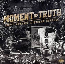 Moment Of Truth (GER) : Empty Glasses & Broken Bottles